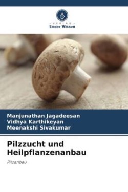 Pilzzucht und Heilpflanzenanbau