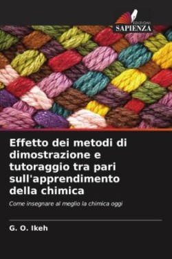 Effetto dei metodi di dimostrazione e tutoraggio tra pari sull'apprendimento della chimica