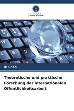 Theoretische und praktische Forschung der internationalen Öffentlichkeitsarbeit