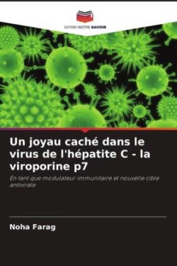 joyau caché dans le virus de l'hépatite C - la viroporine p7