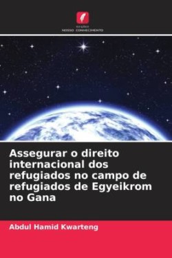 Assegurar o direito internacional dos refugiados no campo de refugiados de Egyeikrom no Gana