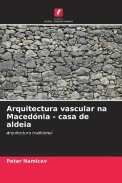 Arquitectura vascular na Macedónia - casa de aldeia