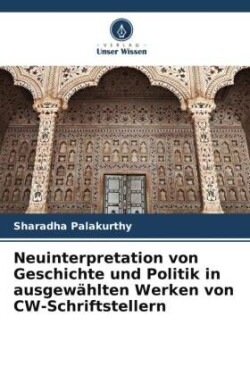 Neuinterpretation von Geschichte und Politik in ausgewählten Werken von CW-Schriftstellern