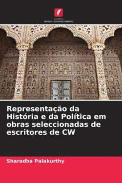 Representação da História e da Política em obras seleccionadas de escritores de CW