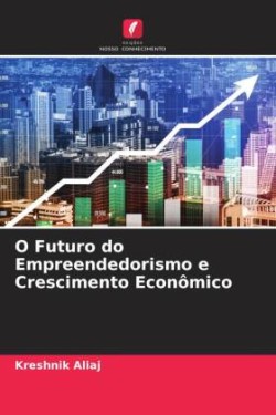 O Futuro do Empreendedorismo e Crescimento Econômico