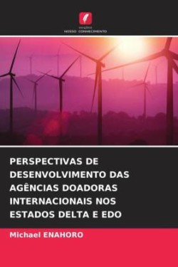 Perspectivas de Desenvolvimento Das Agências Doadoras Internacionais Nos Estados Delta E EDO