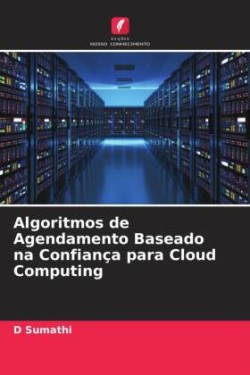 Algoritmos de Agendamento Baseado na Confiança para Cloud Computing