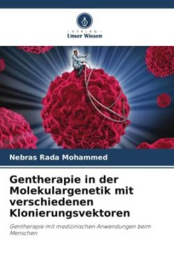 Gentherapie in der Molekulargenetik mit verschiedenen Klonierungsvektoren