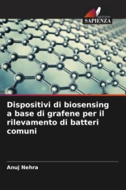 Dispositivi di biosensing a base di grafene per il rilevamento di batteri comuni