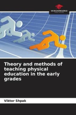 Theory and methods of teaching physical education in the early grades