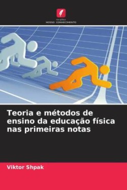 Teoria e métodos de ensino da educação física nas primeiras notas