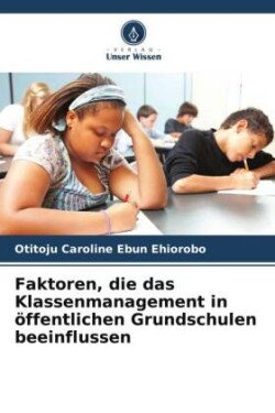 Faktoren, die das Klassenmanagement in öffentlichen Grundschulen beeinflussen