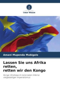 Lassen Sie uns Afrika retten, retten wir den Kongo
