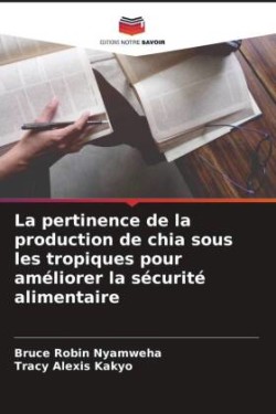 pertinence de la production de chia sous les tropiques pour améliorer la sécurité alimentaire