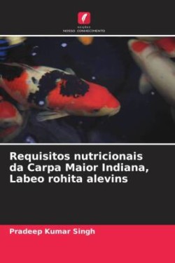 Requisitos nutricionais da Carpa Maior Indiana, Labeo rohita alevins