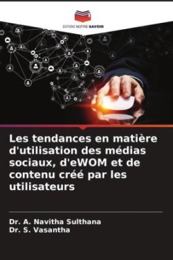 Les tendances en matière d'utilisation des médias sociaux, d'eWOM et de contenu créé par les utilisateurs