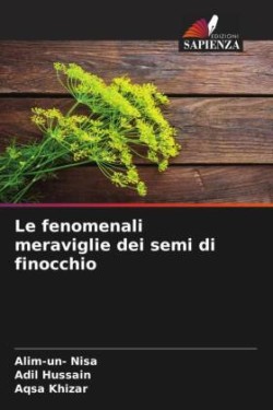 fenomenali meraviglie dei semi di finocchio