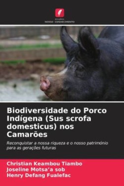 Biodiversidade do Porco Indígena (Sus scrofa domesticus) nos Camarões