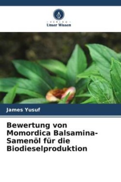 Bewertung von Momordica Balsamina-Samenöl für die Biodieselproduktion