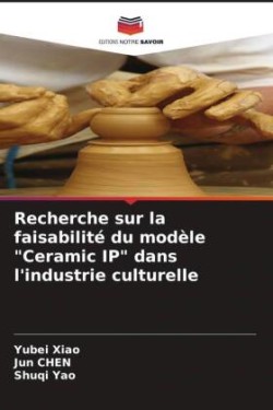 Recherche sur la faisabilité du modèle "Ceramic IP" dans l'industrie culturelle