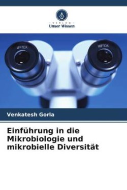 Einführung in die Mikrobiologie und mikrobielle Diversität