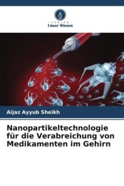 Nanopartikeltechnologie für die Verabreichung von Medikamenten im Gehirn