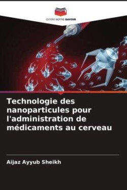 Technologie des nanoparticules pour l'administration de médicaments au cerveau