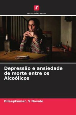 Depressão e ansiedade de morte entre os Alcoólicos