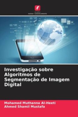 Investigação sobre Algoritmos de Segmentação de Imagem Digital