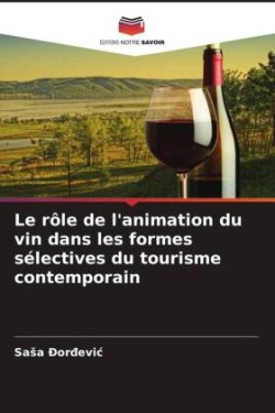 rôle de l'animation du vin dans les formes sélectives du tourisme contemporain