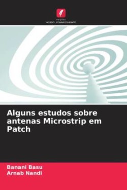 Alguns estudos sobre antenas Microstrip em Patch