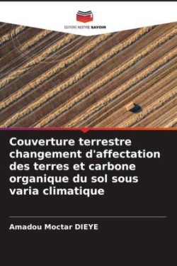 Couverture terrestre changement d'affectation des terres et carbone organique du sol sous varia climatique