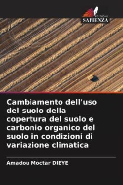 Cambiamento dell'uso del suolo della copertura del suolo e carbonio organico del suolo in condizioni di variazione climatica