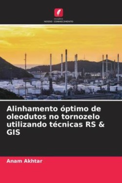 Alinhamento óptimo de oleodutos no tornozelo utilizando técnicas RS & GIS