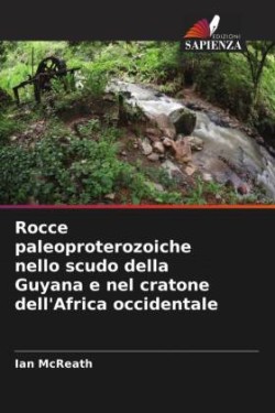 Rocce paleoproterozoiche nello scudo della Guyana e nel cratone dell'Africa occidentale