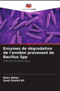 Enzymes de dégradation de l'amidon provenant de Bacillus Spp