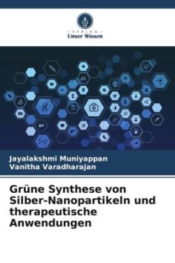 Grüne Synthese von Silber-Nanopartikeln und therapeutische Anwendungen