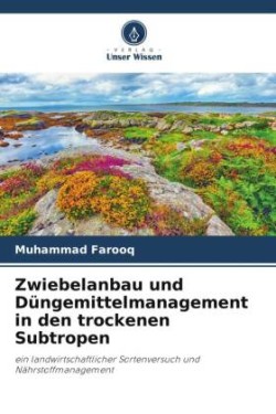 Zwiebelanbau und Düngemittelmanagement in den trockenen Subtropen