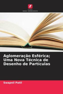 Aglomeração Esférica; Uma Nova Técnica de Desenho de Partículas