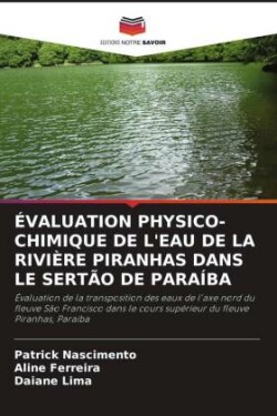 ÉVALUATION PHYSICO-CHIMIQUE DE L'EAU DE LA RIVIÈRE PIRANHAS DANS LE SERTÃO DE PARAÍBA