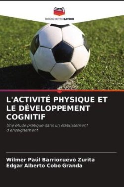 L'ACTIVITÉ PHYSIQUE ET LE DÉVELOPPEMENT COGNITIF