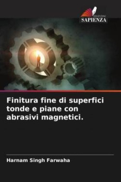 Finitura fine di superfici tonde e piane con abrasivi magnetici.