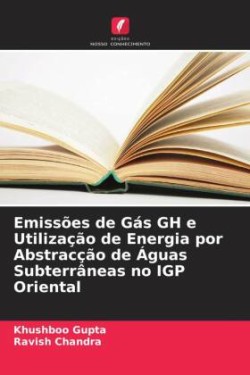 Emissões de Gás GH e Utilização de Energia por Abstracção de Águas Subterrâneas no IGP Oriental