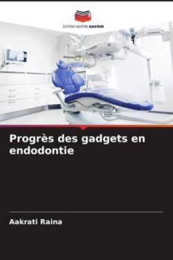 Progrès des gadgets en endodontie