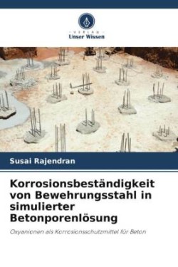 Korrosionsbeständigkeit von Bewehrungsstahl in simulierter Betonporenlösung