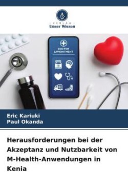 Herausforderungen bei der Akzeptanz und Nutzbarkeit von M-Health-Anwendungen in Kenia