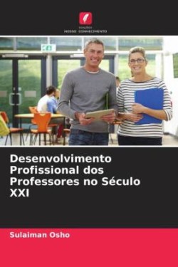 Desenvolvimento Profissional dos Professores no Século XXI