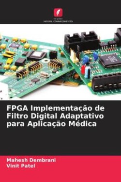 FPGA Implementação de Filtro Digital Adaptativo para Aplicação Médica