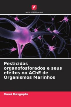 Pesticidas organofosforados e seus efeitos no AChE de Organismos Marinhos