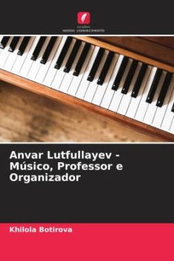 Anvar Lutfullayev - Músico, Professor e Organizador